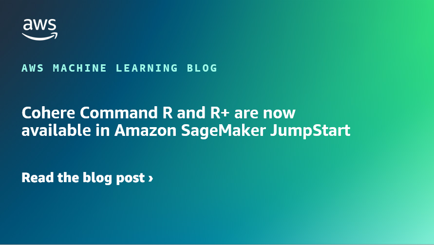 Cohere Command R y R+ ya están disponibles en Amazon SageMaker JumpStart